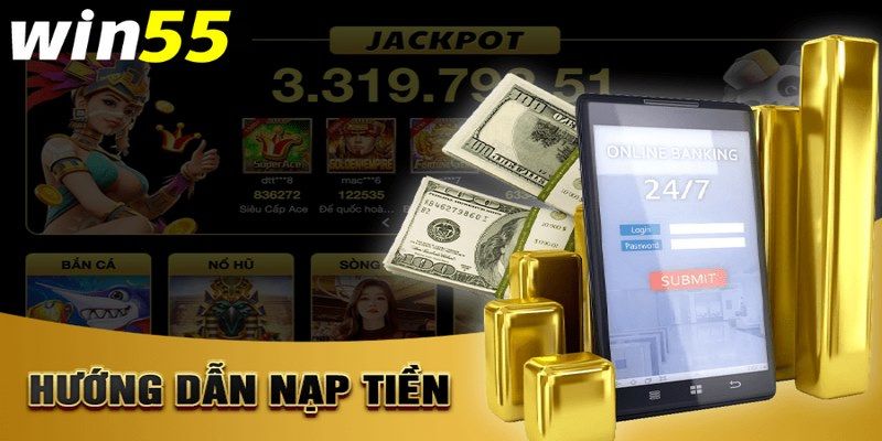 5 lưu ý khách hàng cần nhớ khi nạp tiền WIN55