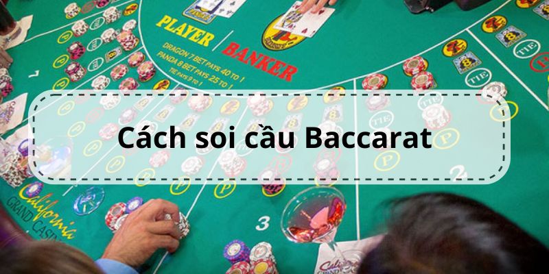 Soi cầu là chiến thuật được nhiều người chơi Baccarat áp dụng