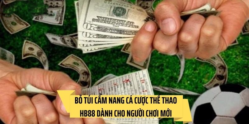 Cẩm nang cá cược thể thao HB88 dành cho anh em tân cược thủ